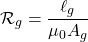 \[\mathcal{R}_g=\frac{\ell_g}{\mu_0A_g}\]