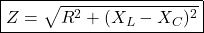 \[ \boxed{Z=\sqrt{R^2+(X_L-X_C)^2}} \]
