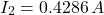 \[I_2 = 0.4286 \, A \]