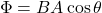 \[\Phi = BA\cos\theta \]