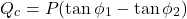 \[Q_c=P(\tan\phi_1-\tan\phi_2) \]