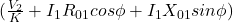 (\frac{V_2}{K}+I_1R_{01} cos \phi +I_1X_{01} sin\phi)