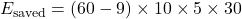 \[E_{\text{saved}} = (60-9)\times10\times5\times30 \]