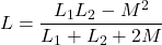\[ L = \frac{L_1 L_2 - M^2 }{L_1 + L_2 +2M } \]