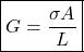 \[\boxed{G=\frac{\sigma A}{L}}\]