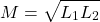 \[ M = \sqrt{L_1 L_2} \]