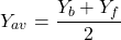 \[Y_{av} = \frac{Y_b + Y_f}{2} \]