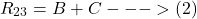 \[R_{23} = B + C --->(2) \]