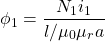 \[ \phi _1 = \frac{N_1 i_1}{l/ \mu _0 \mu _r a } \]