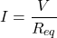 \[ I = \frac{V}{R_{eq}}\]