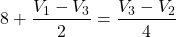 \[8 + \frac{V_1 - V_3}{2} = \frac{V_3 - V_2}{4}\]