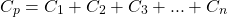 \[C_p = C_1 + C_2 + C_3 + ... + C_n\]