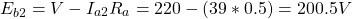 \[E_{b2} = V - I_{a2}R_a = 220 - (39 * 0.5) = 200.5 V \]
