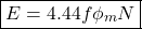 \[ \boxed {E = 4.44 f \phi_m N } \]