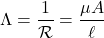 \[\Lambda=\frac{1}{\mathcal{R}} =\frac{\mu A}{\ell}} \]