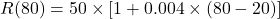 \[R(80) = 50\times [1+0.004\times (80-20)] \]
