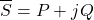 \[\overline{S} = P + jQ \]
