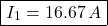 \[\boxed{I_1 = 16.67 \, A} \]