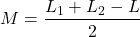 \[ M = \frac{L_1 + L_2 - L}{2} \]