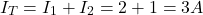 \[I_T = I_1 + I_2 = 2+1 = 3 A \]
