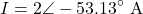 \[I =2\angle-53.13^\circ \text{ A} \]