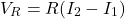 \[V_R = R(I_2 - I_1) \]