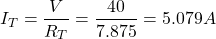 \[I_T = \frac{V}{R_T} = \frac{40}{7.875} = 5.079 A \]