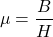 \[ \mu = \frac{B}{H}\]