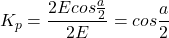 \[ K_p = \frac{2Ecos\frac{a}{2}}{2E} = cos\frac{a}{2} \]