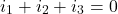 \[i_1 + i_2 +i_3 = 0\]