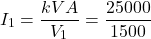 \[I_1 = \frac{kVA}{V_1} = \frac{25000}{1500} \]