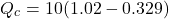 \[Q_c=10(1.02-0.329) \]