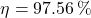 \[\eta = 97.56\,\% \]