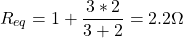 \[ R_{eq} = 1 + \frac{3 * 2}{3 + 2}  = 2.2  \Omega \]
