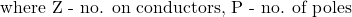 \[ \text{where Z - no. on conductors, P - no. of poles} \]