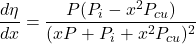 \[\frac{d\eta}{dx} =\frac{P(P_i-x^2P_{cu})}{(xP+P_i+x^2P_{cu})^2} \]
