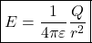 \[\boxed{E = \frac{1}{4\pi \varepsilon} \&middot; \frac{Q}{r^2}} \]