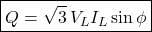 \[ \boxed{Q=\sqrt{3} \, V_LI_L\sin\phi} \]