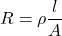 \[ R = \rho \frac{l}{A} \]