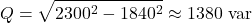 \[Q  = \sqrt{2300^2-1840^2} \approx 1380\text{ var}\]