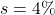 \[ s=4 \% \]