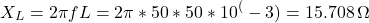 \[X_L = 2\pi fL = 2\pi * 50 * 50 * 10^(-3) = 15.708 \, \Omega \]