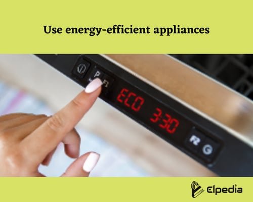 Use energy-efficient appliances to conserve energy