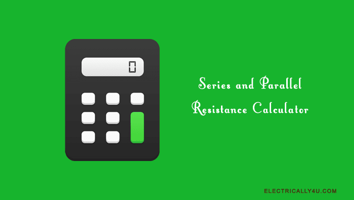 Series and Parallel resistance Calculator